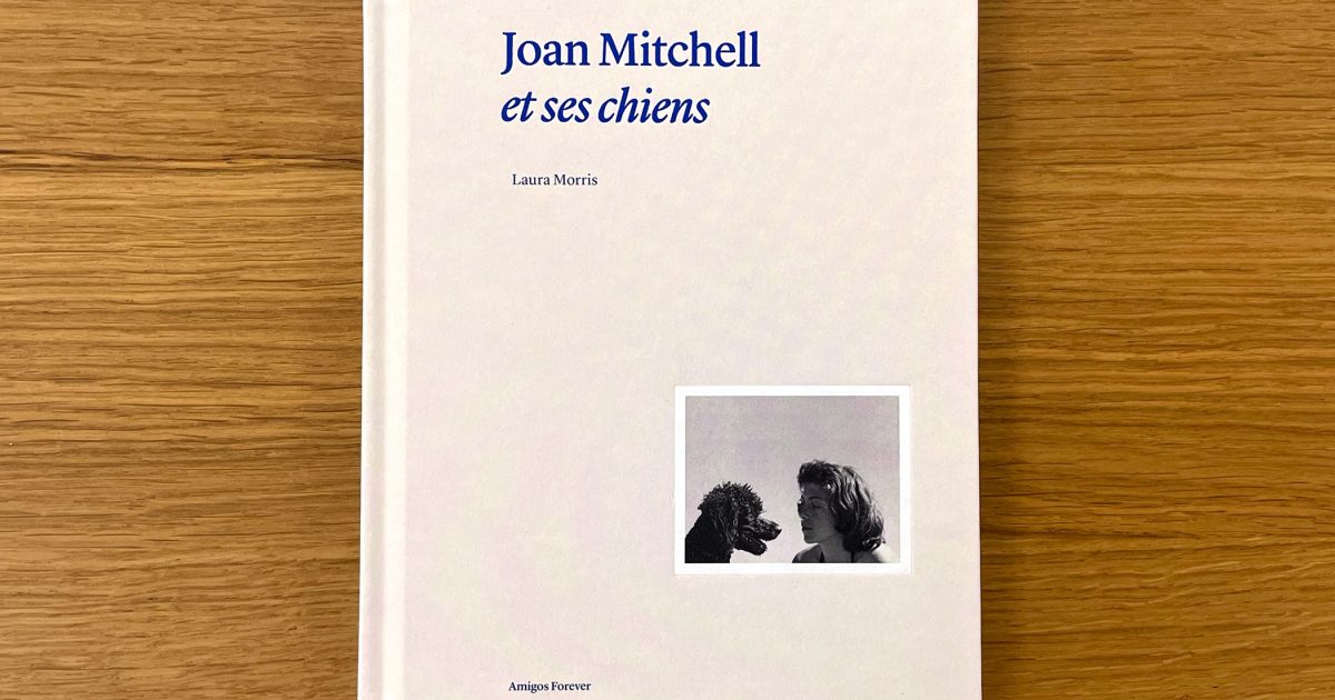 New Book on Joan Mitchell and Her Dogs… | Joan Mitchell Foundation
