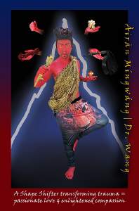 A red figure with goatee, wearing a golden knit sash, pants with a leopard face, holds symbolic  items and poses on one leg against a gradient background. Text reads :Àirǎn Míngwáng / Dr. Wang “A shape shifter transforming trauma = passionate love & enlightened compassion”