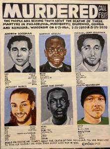 Painted parody of a FBI “Wanted” poster, labeled instead “Murdered” depicting slain Civil Rights workers Chaney, Goodman, and Schwerner paired with the contemporary murder of Arbery, Huber, and Rosenbaum.