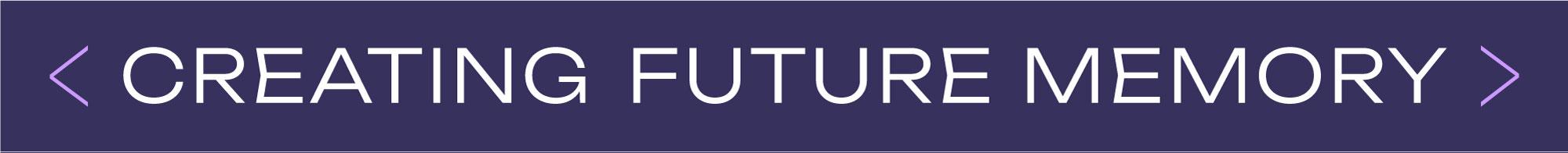Creating Future Memory