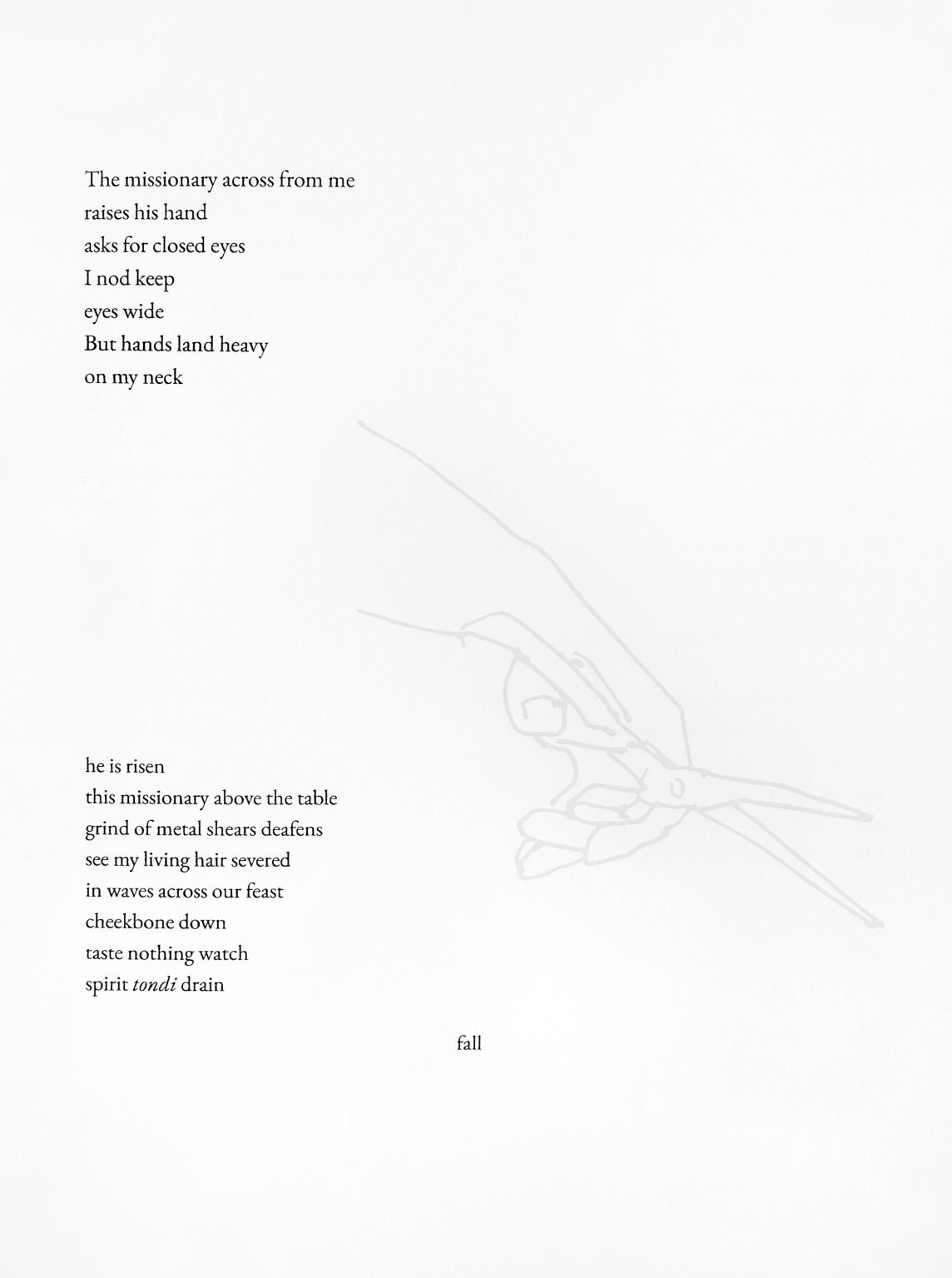 Next to an illustration of hands holding scissors, a poem on a page reads: ﻿"The missionary across from me / raises his hand / asks for closed eyes / I nod keep / eyes wide / But hands lay heavy / on my neck / he is risen / the missionary above the table / grid of metal shears deafens / see my living hair severed / in waves across our feast / cheekbone down / taste nothing watch / spirit tondi drain / fall."
