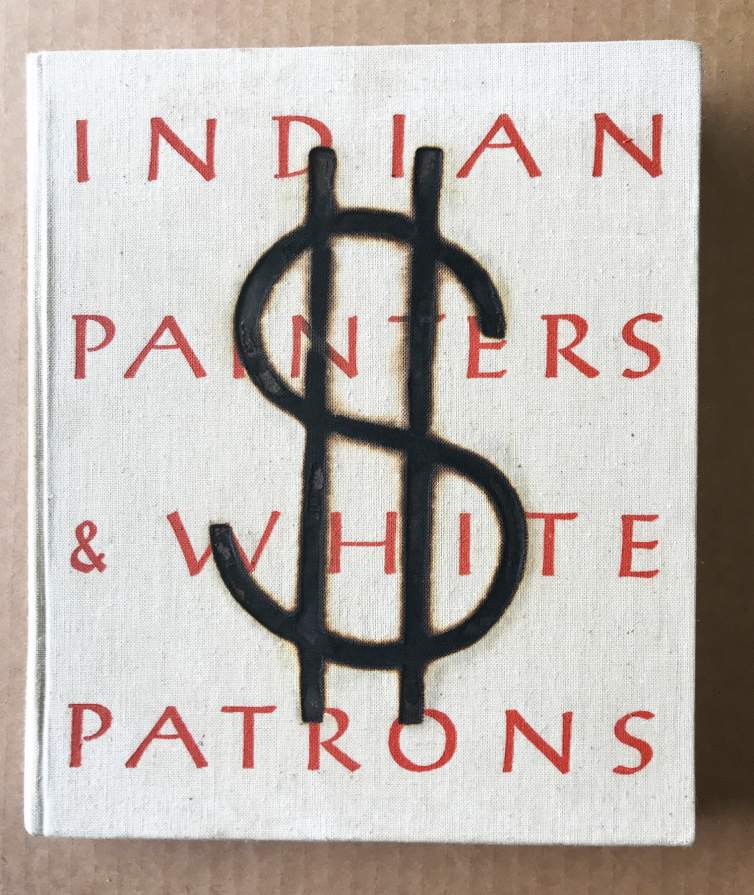 A white linen covered book with a large title in red reading “Indian Painters and White Patrons” with a large dollar sign branded over the text.